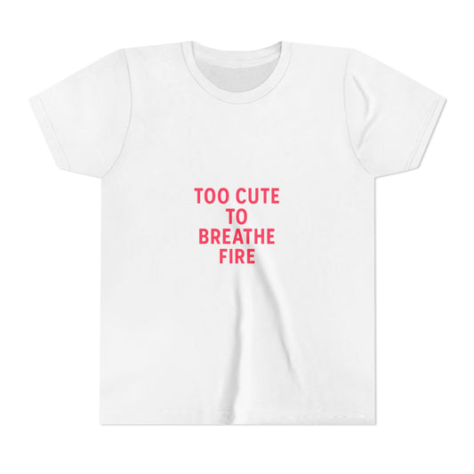 Too cute to breathe fire Slogan Short Sleeve Tee